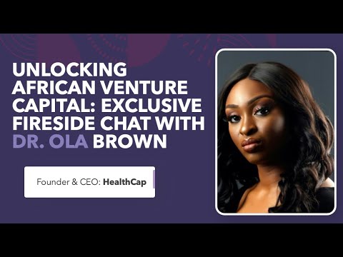 Unlocking African Venture Capital: Exclusive Fireside Chat with Dr. Ola Brown